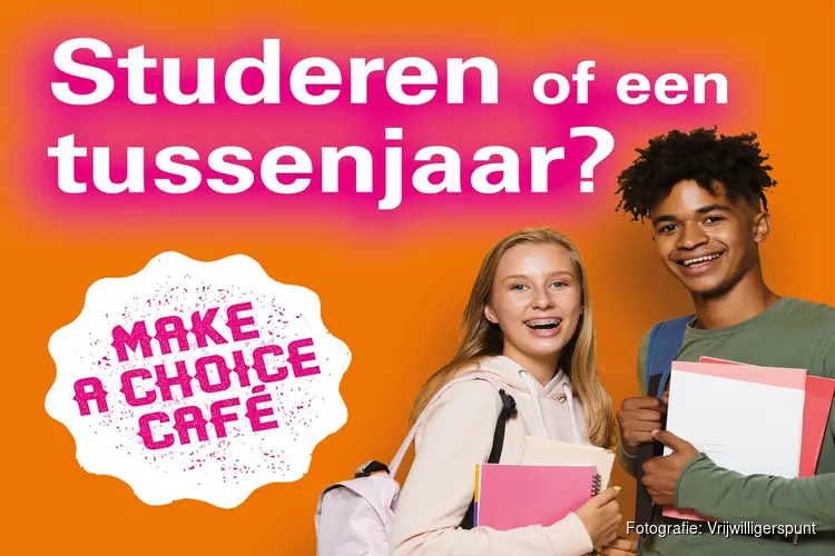 Studeren of een tussenjaar? Kom naar het Make a Choice Café